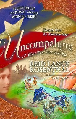 Uncompahgre: where water turns rock red (Threads West An American Saga) (Volume 