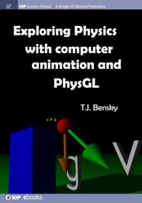 Exploring Physics With Computer Animation and Physgl, Hardcover by Bensky, T....