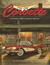 Corvette Book This Old Corvette:the Ultimate Tribute To America's Sports Cars