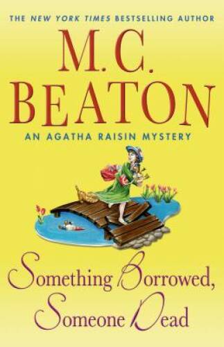 Something Borrowed, Someone Dead: An Agatha Raisin Mystery (Agatha R - VERY GOOD