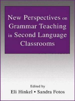 New Perspectives on Grammar Teaching in Second Language Classrooms (ESL & - GOOD