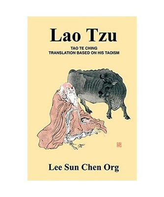 Lao Tzu: Tao Te Ching Translation Based on His Taoism: Tao Te Ching Translation 