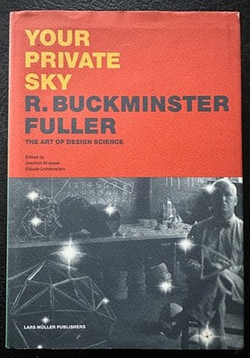 Your Private Sky, R. Buckminster Fuller - the Art of Design Science, hardback