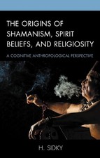 The Origins of Shamanism, Spirit Beliefs, and Religiosity: A Cognitive