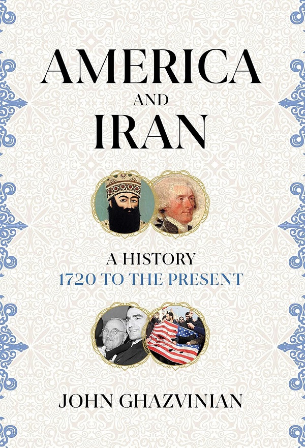 America and Iran by John Ghazvinian (hardcover)