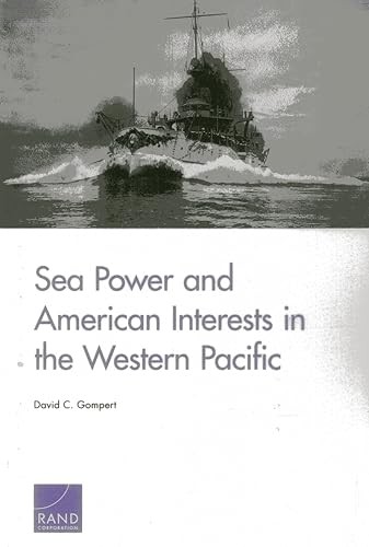 Sea Power and American Interests in the Western Pacific - Gompert, David C.