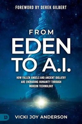From Eden to AI: How Fallen Angels and Ancient Idolatry are Ensnaring Humanity T