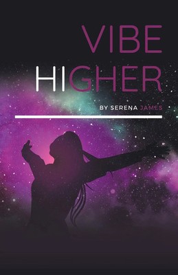 Serena James | Vibe Higher | Taschenbuch | Englisch (2019) | Balboa Press