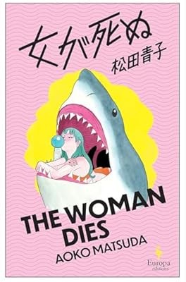 The Woman Dies, Matsuda, Aoko, Used; Very Good Book