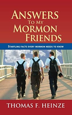 Answers To My Mormon Friends by Thomas Heinze Book The Fast Free Shipping