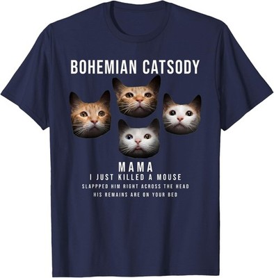 Bohemian Catsody Mama I Just Killed A Mouse Cat Parody T-Shirt