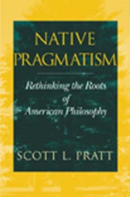 Native Pragmatism by Scott L. Pratt PAPERBACK 9780253215192