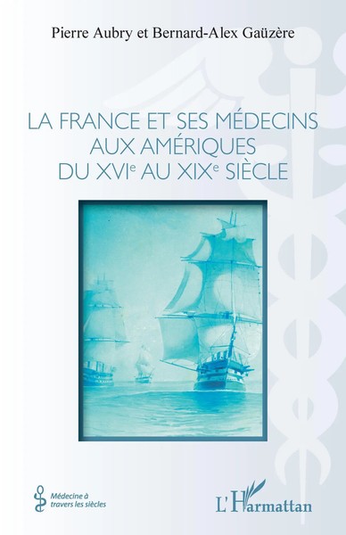Pierre Aubry (U. A.) | La France Et Ses MéDecins Aux AméRiques Du Xvie Au...-image