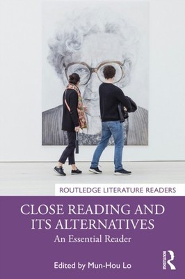 Close Reading and Its Alternatives An Essential Reader (Paperback Book)