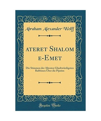 ¿ateret Shalom ¿e-Emet: Die Stimmen der Ältesten Glaubwürdigsten Rabbinen Ü