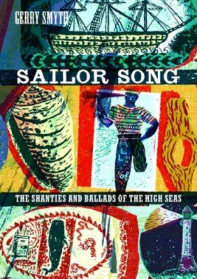 Sailor Song: The Shanties and Ballads of the High Seas by Gerry Smyth: New