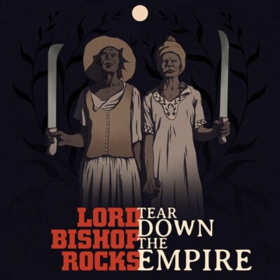 LORD BISHOP ROCKS - TEAR DOWN THE EMPIRE (DIGIPAK)   CD NEU