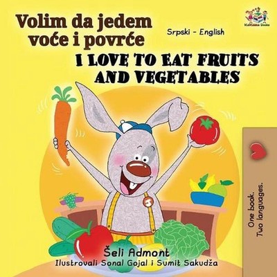 I Love to Eat Fruits and Vegetables (Serbian English Bilingual Book - Latin alph