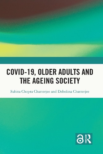 Covid-19, Older Adults and the Ageing Society by Suhita Chopr... - 9781032128184
