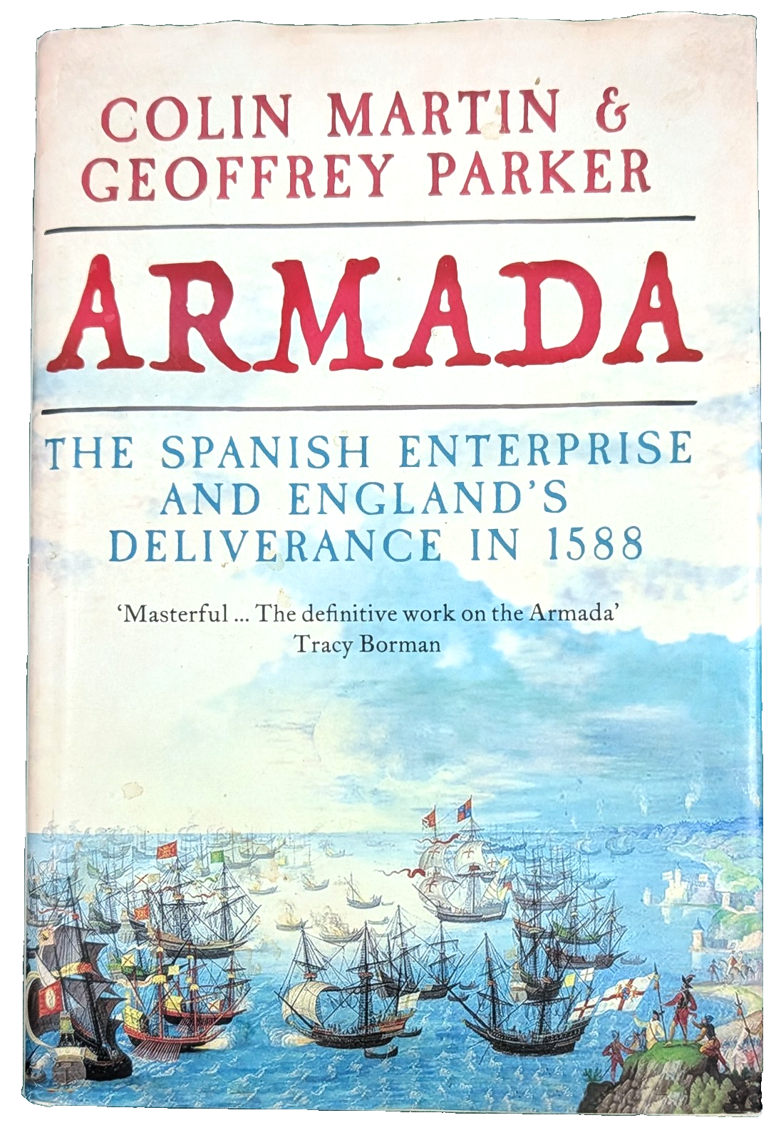 ARMADA   The Spanish Enterprise and England`s Deliverance in 1588 - Hardcover.