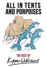 The Best of Kipper Williams: All in Tents and Porpoises by Williams, Kipper The