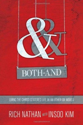 Both-And: Living the Christ-Centered Life in an Either-Or World - Nathan, Rich