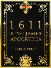 Complete 1611 KJV Apocrypha: LARGE PRINT, 15 Books, Easy to Read Edition NEW