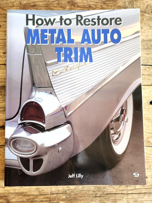 How to Restore Metal Auto Trim Jeff Lilly Vintage Automotive Guide 1997