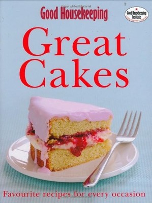 ''Good Housekeeping'' Great Cakes: Favourite Recipes for Every Occ