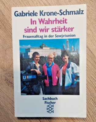 In Wahrheit sind wir stärker - Frauenalltag in der Sowjetunion - Krone-Schmalz