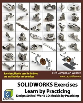 Solidworks Exercises - Learn by Practicing : Learn to Design 3d Models by Pra...