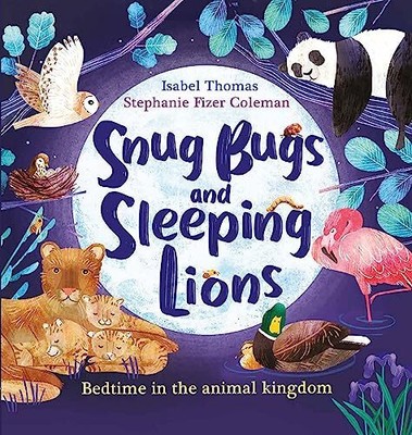 Kuschelige Käfer und schlafende Löwen: Schlafenszeit im Tierreich von Stephanie Fizer