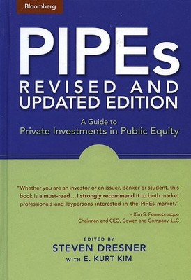 PIPES: A GUIDE TO PRIVATE INVESTMENTS IN PUBLIC EQUITY: By Steven Dresner & E.