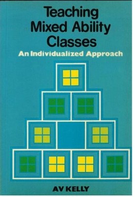 Teaching Mixed Ability Classes.,A.V. Kelly