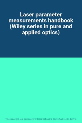 Laserparameter Messhandbuch (Wiley Serie in reiner und angewandter Optik)