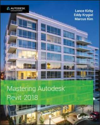 Mastering Autodesk Revit 2018 for Architecture - Paperback By Kim, Marcus - GOOD
