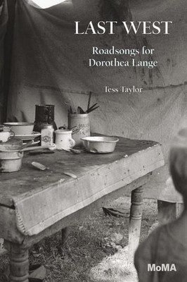 Last West: Roadsongs for Dorothea Lange by Taylor, Tess [Paperback]