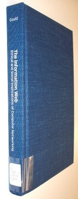 The Information Web : Ethical and Social Implications of Computer