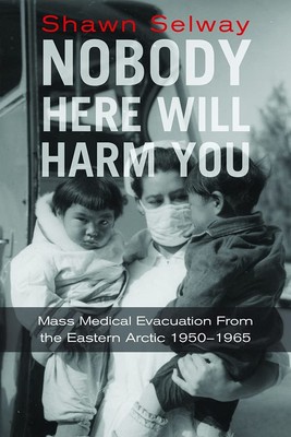 Nobody Here Will Harm You: Mass Medical Evacuation From the Eastern Arctic 1...