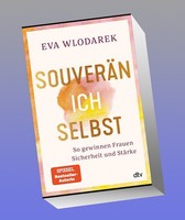 SouveräN Ich Selbst So Gewinnen Frauen Sicherheit Und StäRke Eva Wlodarek