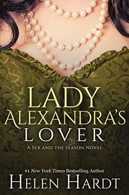 Lady Alexandra's Lover (s** and the Season: Three) By Helen Hard