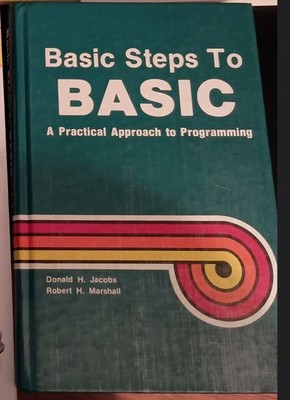 Basic Steps To BASIC A Practical Approach To Programming - Hardcover -Good Shape