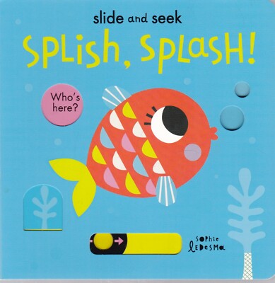 Splish, Splash Fish Board Book Slide Seek Flaps and Tabs Baby+ NEW 9781838913151