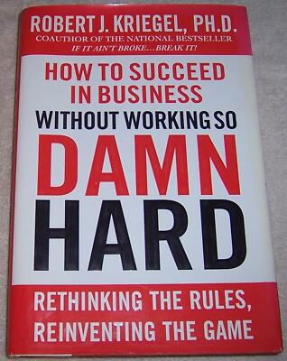 How to Succeed in Business Without Working so Damn Hard Robert Kriegel hc/dj
