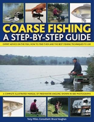 Coarse Fishing: A Step-by-step Guide - Expert Advice on the Fish to Go For, How 