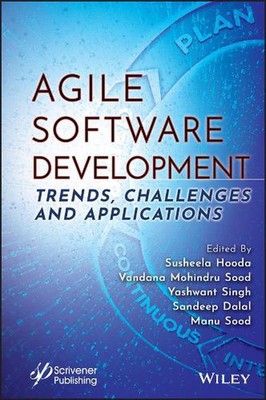 Agile Software Development: Trends, Challenges and Applications by Susheela Hood