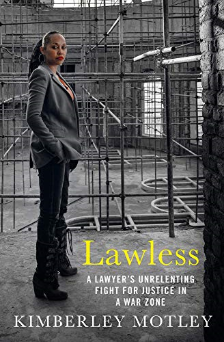 Lawless: A lawyer’s unrelenting fight for justice in a... - Motley, Kimberley