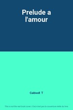 Prelude a l'amour, Caldwell  T