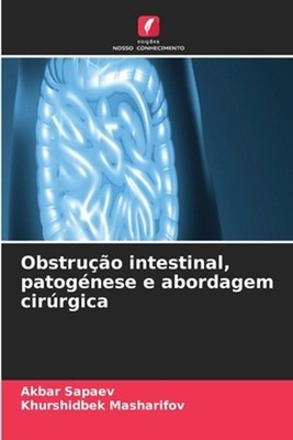 Obstruo intestinal, patognese e abordagem cirrgica by Akbar Sapaev (Portuguese) 