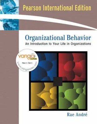 Organizational Behavior: An Introduction to Your Life in Organizations - Andre,